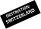 destination:  Switzerland